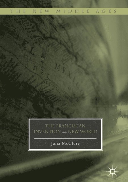 Julia McClure - Franciscan Invention of the New World, E-bok