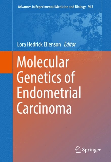 Lora Hedrick Ellenson - Molecular Genetics of Endometrial Carcinoma, E-bok