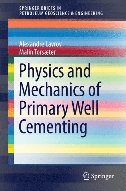 Malin Torsaeter, Alexandre Lavrov - Physics and Mechanics of Primary Well Cementing, E-bok