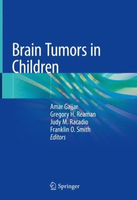 Franklin O. Smith, Judy M. Racadio, Gregory H. Reaman, Amar Gajjar - Brain Tumors in Children, E-bok
