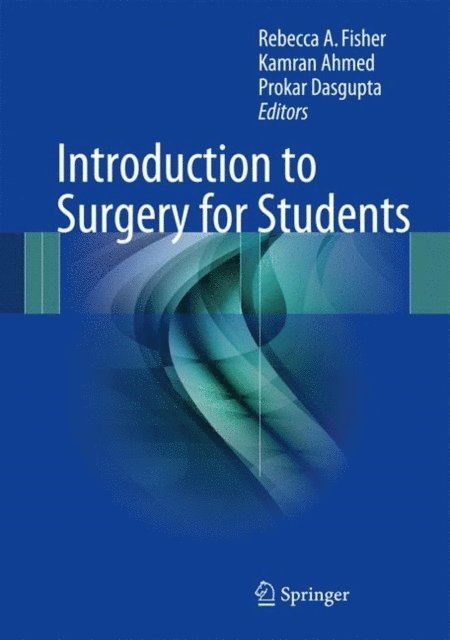 Prokar Dasgupta, Kamran Ahmed, Rebecca A. Fisher - Introduction to Surgery for Students, E-bok