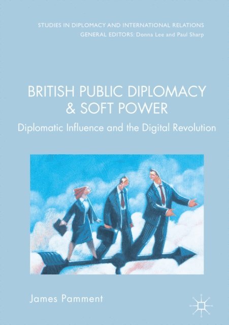 James Pamment - British Public Diplomacy and Soft Power, E-bok
