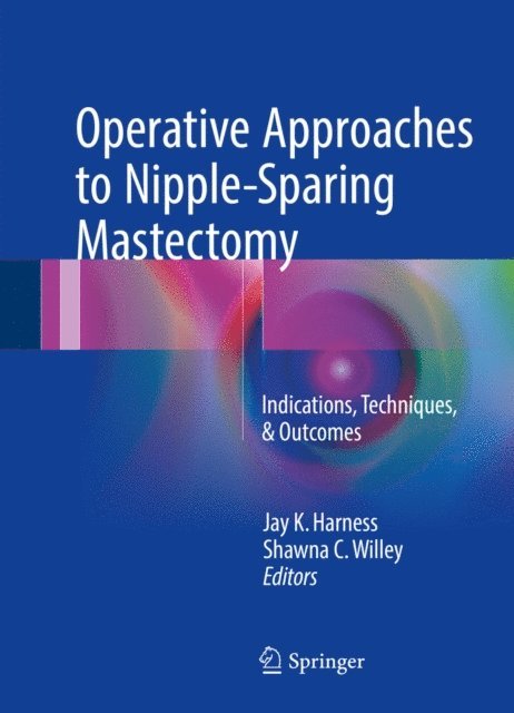 Shawna C. Willey, Jay K. Harness - Operative Approaches to Nipple-Sparing Mastectomy, E-bok