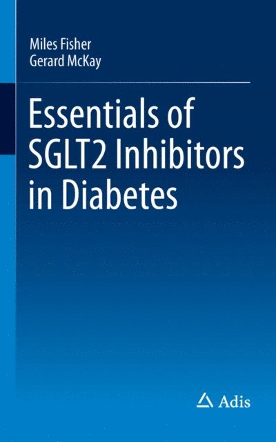 Gerard McKay, Miles Fisher - Essentials of SGLT2 Inhibitors in Diabetes, E-bok