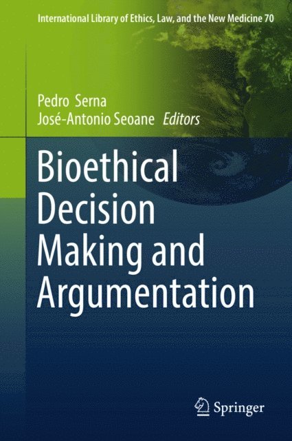 Jose-Antonio Seoane, Pedro Serna - Bioethical Decision Making and Argumentation, E-bok