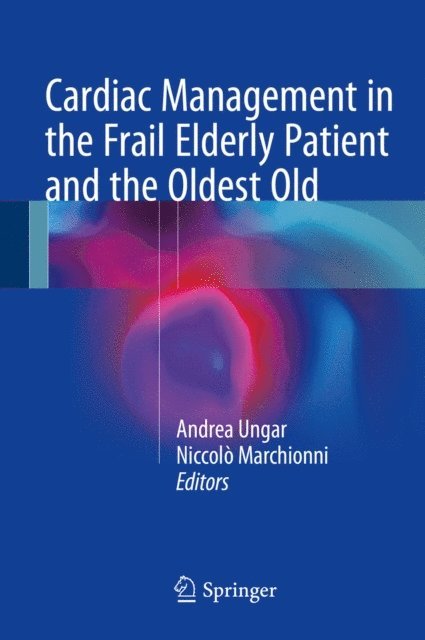 Niccolo Marchionni, Andrea Ungar - Cardiac Management in the Frail Elderly Patient and the Oldest Old, E-bok