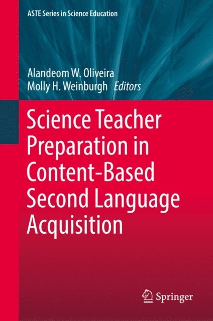 Molly H. Weinburgh, Alandeom W. Oliveira - Science Teacher Preparation in Content-Based Second Language Acquisition, E-bok