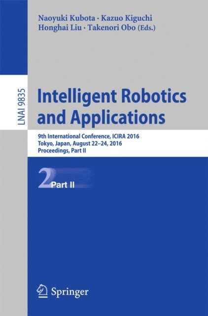 Takenori Obo, Honghai Liu, Kazuo Kiguchi, Naoyuki Kubota - Intelligent Robotics and Applications, E-bok