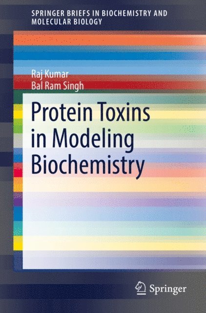 Bal Ram Singh, Raj Kumar - Protein Toxins in Modeling Biochemistry, E-bok