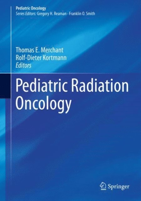 Rolf-Dieter Kortmann, Thomas E. Merchant - Pediatric Radiation Oncology, E-bok