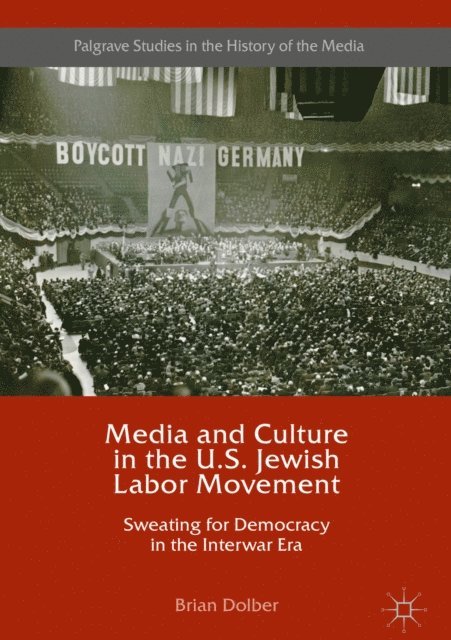 Brian Dolber - Media and Culture in the U.S. Jewish Labor Movement, E-bok