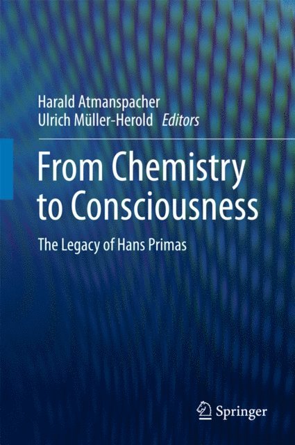 Ulrich Muller-Herold, Harald Atmanspacher - From Chemistry to Consciousness, E-bok