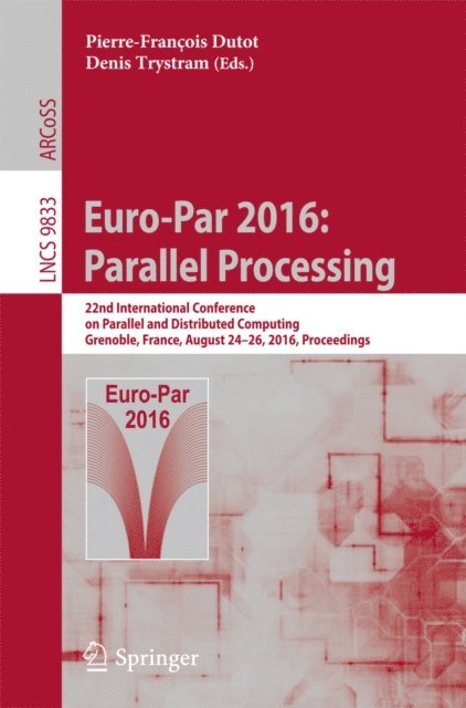 Denis Trystram, Pierre-Francois Dutot - Euro-Par 2016: Parallel Processing, E-bok