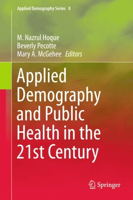 Mary A. McGehee, Beverly Pecotte, M. Nazrul Hoque - Applied Demography and Public Health in the 21st Century, E-bok