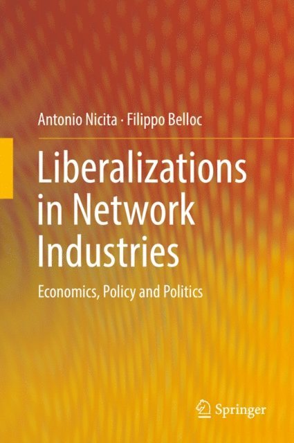 Filippo Belloc, Antonio Nicita - Liberalizations in Network Industries, E-bok