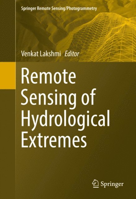 Venkat Lakshmi - Remote Sensing of Hydrological Extremes, E-bok