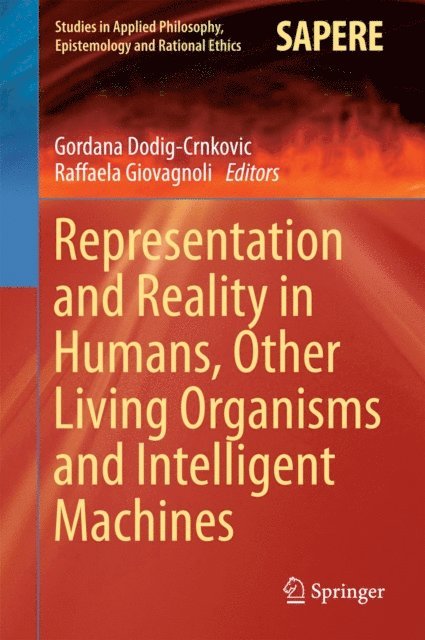 Raffaela Giovagnoli, Gordana Dodig-Crnkovic - Representation and Reality in Humans, Other Living Organisms and Intelligent Machines, E-bok