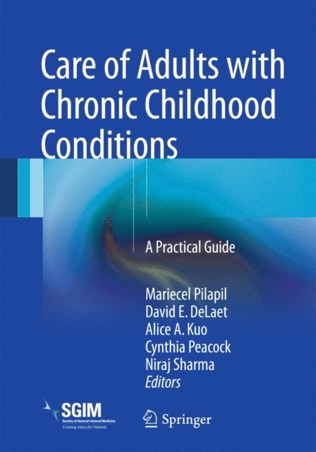 Niraj Sharma, Cynthia Peacock, Alice A. Kuo, David E. DeLaet, Mariecel Pilapil - Care of Adults with Chronic Childhood Conditions, E-bok