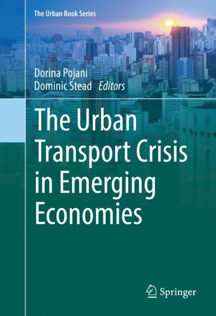 Dominic Stead, Dorina Pojani - Urban Transport Crisis in Emerging Economies, E-bok