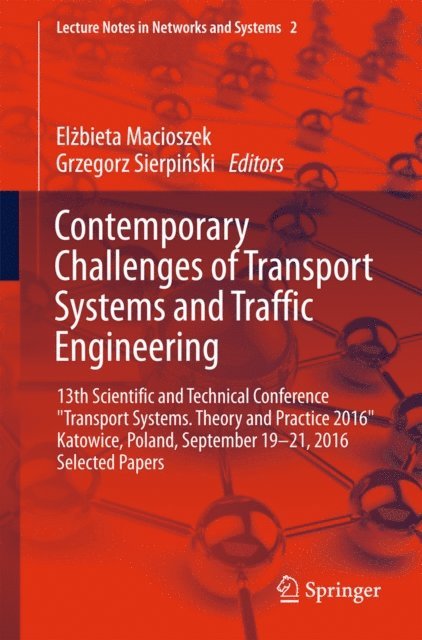 Grzegorz Sierpinski, Elzbieta Macioszek - Contemporary Challenges of Transport Systems and Traffic Engineering, E-bok