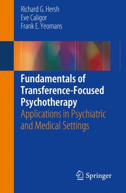 Frank E. Yeomans, Eve Caligor, Richard G. Hersh - Fundamentals of Transference-Focused Psychotherapy, E-bok