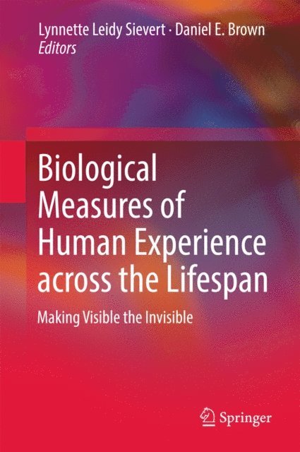 Daniel E. Brown, Lynnette Leidy Sievert - Biological Measures of Human Experience across the Lifespan, E-bok