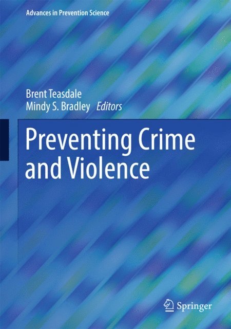 Mindy S. Bradley, Brent Teasdale - Preventing Crime and Violence, E-bok