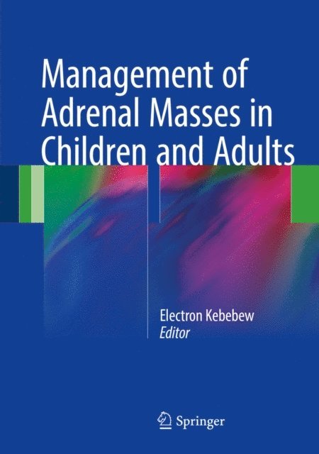 Electron Kebebew - Management of Adrenal Masses in Children and Adults, E-bok