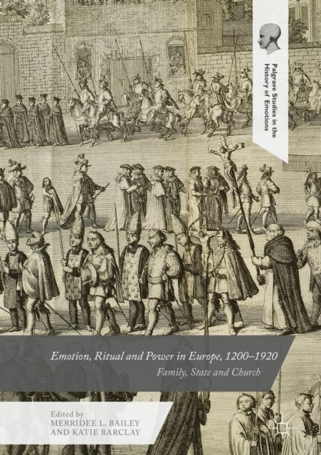 Katie Barclay, Merridee L. Bailey - Emotion, Ritual and Power in Europe, 1200-1920, E-bok