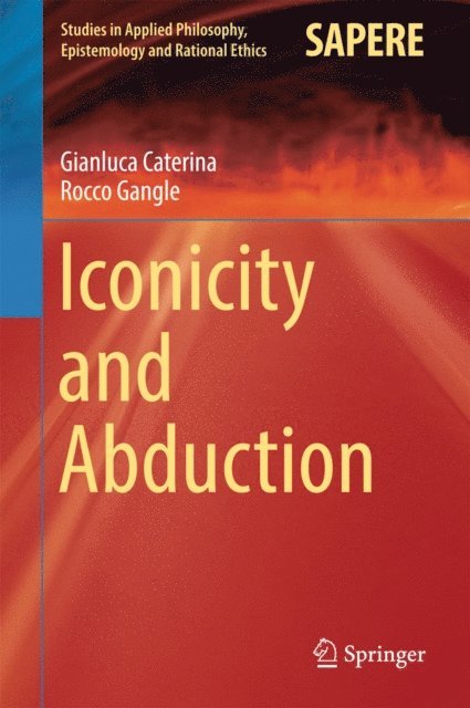 Rocco Gangle, Gianluca Caterina - Iconicity and Abduction, E-bok