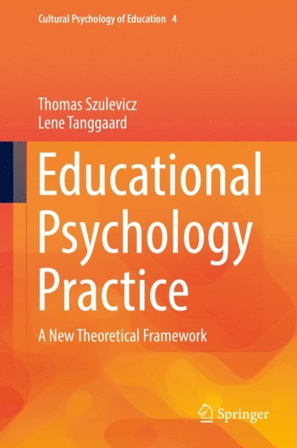 Lene Tanggaard, Thomas Szulevicz - Educational Psychology Practice, E-bok