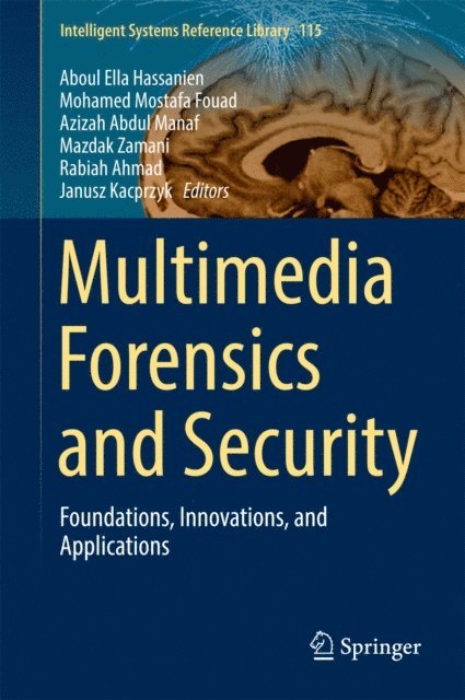 Janusz Kacprzyk, Rabiah Ahmad, Mazdak Zamani, Azizah Abdul Manaf, Mohamed Mostafa Fouad, Aboul Ella Hassanien - Multimedia Forensics and Security, E-bok