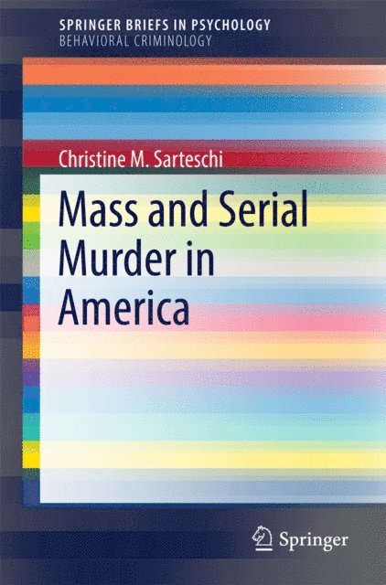 Christine M. Sarteschi - Mass and Serial Murder in America, E-bok
