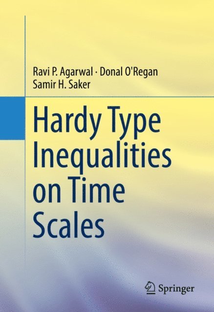 Samir H. Saker, Donal O'Regan, Ravi P. Agarwal - Hardy Type Inequalities on Time Scales, E-bok