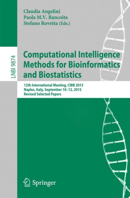 Stefano Rovetta, Paola MV Rancoita, Claudia Angelini - Computational Intelligence Methods for Bioinformatics and Biostatistics, E-bok