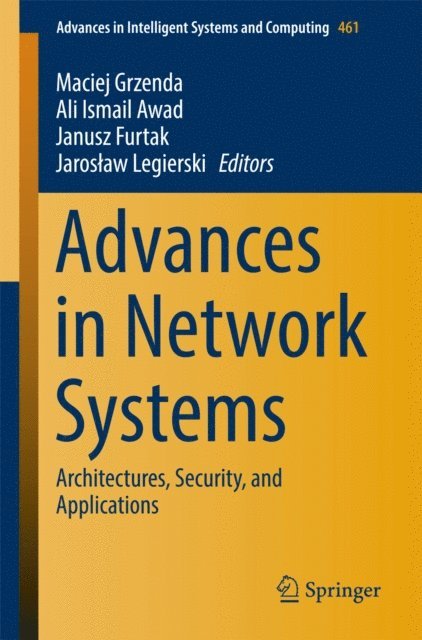 Jaroslaw Legierski, Janusz Furtak, Ali Ismail Awad, Maciej Grzenda - Advances in Network Systems, E-bok