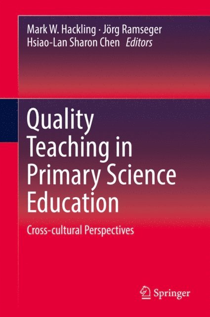 Hsiao-Lan Sharon Chen, Jorg Ramseger, Mark W. Hackling - Quality Teaching in Primary Science Education, E-bok