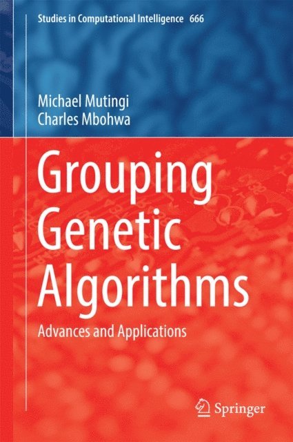 Charles Mbohwa, Michael Mutingi - Grouping Genetic Algorithms, E-bok