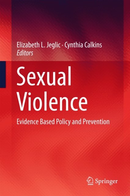 Cynthia Calkins, Elizabeth L. Jeglic - Sexual Violence, E-bok
