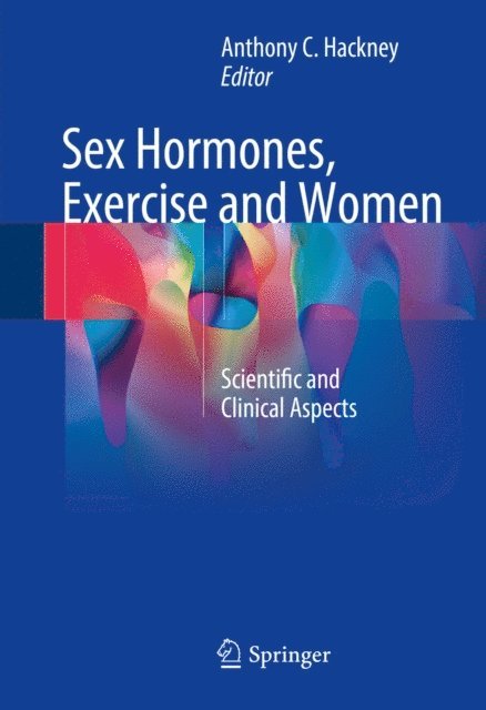 Anthony C. Hackney - Sex Hormones, Exercise and Women, E-bok