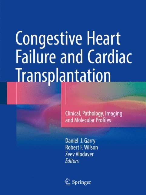 Zeev Vlodaver, Robert F. Wilson, Daniel J. Garry - Congestive Heart Failure and Cardiac Transplantation, E-bok