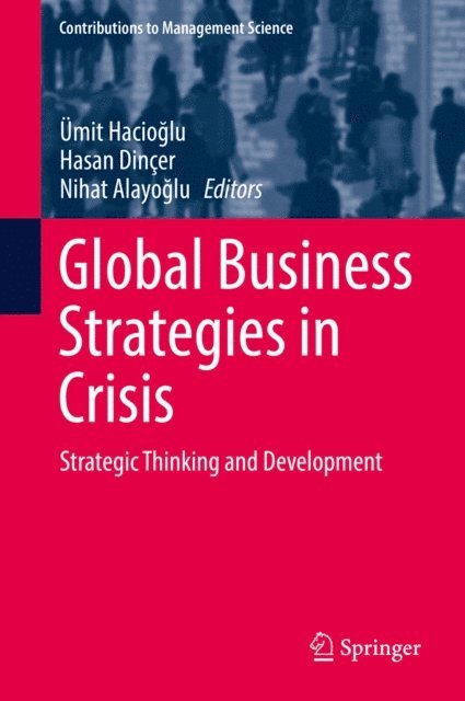 Nihat Alayoglu, Hasan Dincer, Umit Hacioglu - Global Business Strategies in Crisis, E-bok