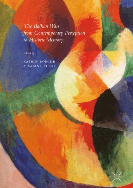 Sabine Rutar, Katrin Boeckh - Balkan Wars from Contemporary Perception to Historic Memory, E-bok