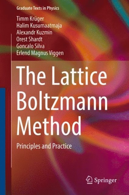 Erlend Magnus Viggen, Goncalo Silva, Orest Shardt, Alexandr Kuzmin, Halim Kusumaatmaja, Timm Kruger - Lattice Boltzmann Method, E-bok