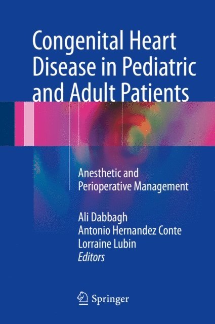 Lorraine Lubin, Antonio Hernandez Conte, Ali Dabbagh - Congenital Heart Disease in Pediatric and Adult Patients, E-bok