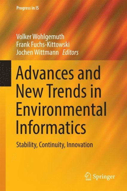 Jochen Wittmann, Frank Fuchs-Kittowski, Volker Wohlgemuth - Advances and New Trends in Environmental Informatics, E-bok