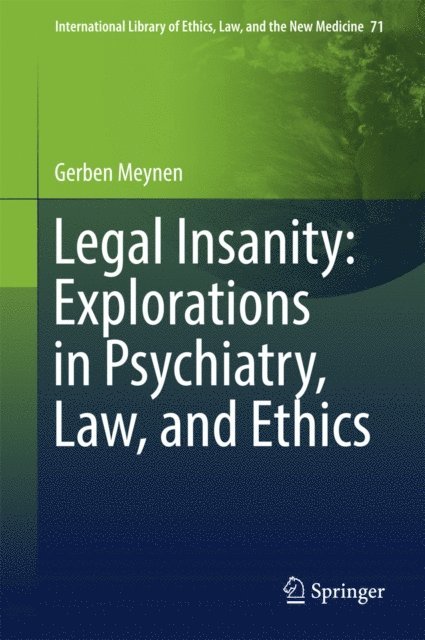 Gerben Meynen - Legal Insanity: Explorations in Psychiatry, Law, and Ethics, E-bok