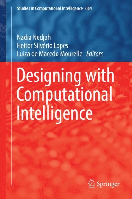 Luiza de Macedo Mourelle, Heitor Silverio Lopes, Nadia Nedjah - Designing with Computational Intelligence, E-bok