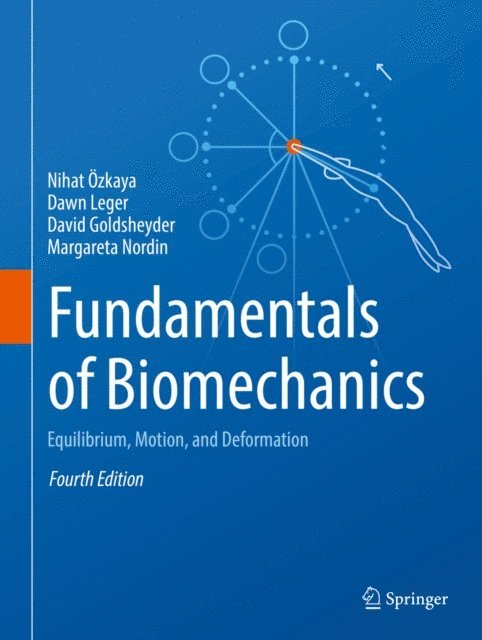 Margareta Nordin, David Goldsheyder, Dawn Leger, Nihat Ozkaya - Fundamentals of Biomechanics, E-bok