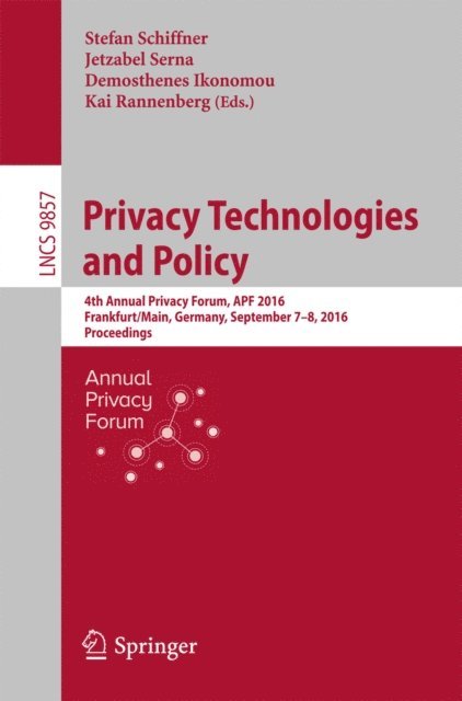Kai Rannenberg, Demosthenes Ikonomou, Jetzabel Serna, Stefan Schiffner - Privacy Technologies and Policy, E-bok